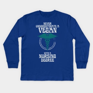 Never Underestimate a Vegan with a Nursing Degree Kids Long Sleeve T-Shirt